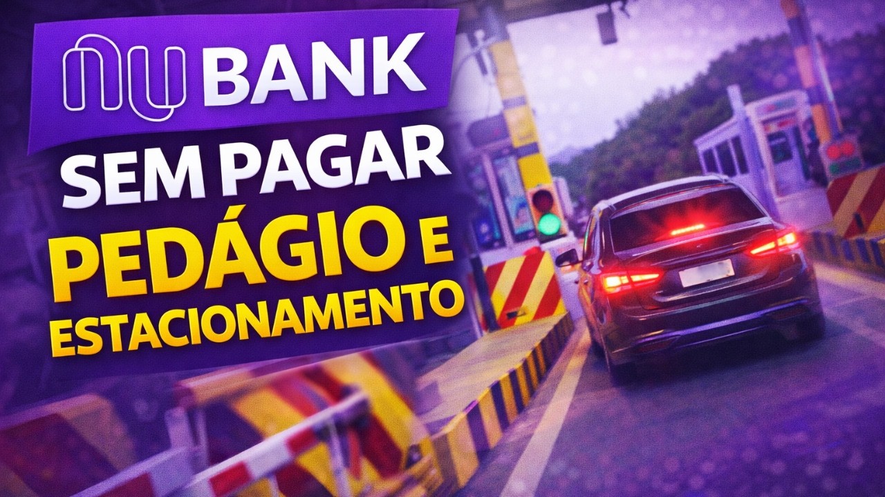 Nubank LIBERA novo benefício para donos de contas: Passe em Pedágios e Estacionamentos SEM PAGAR