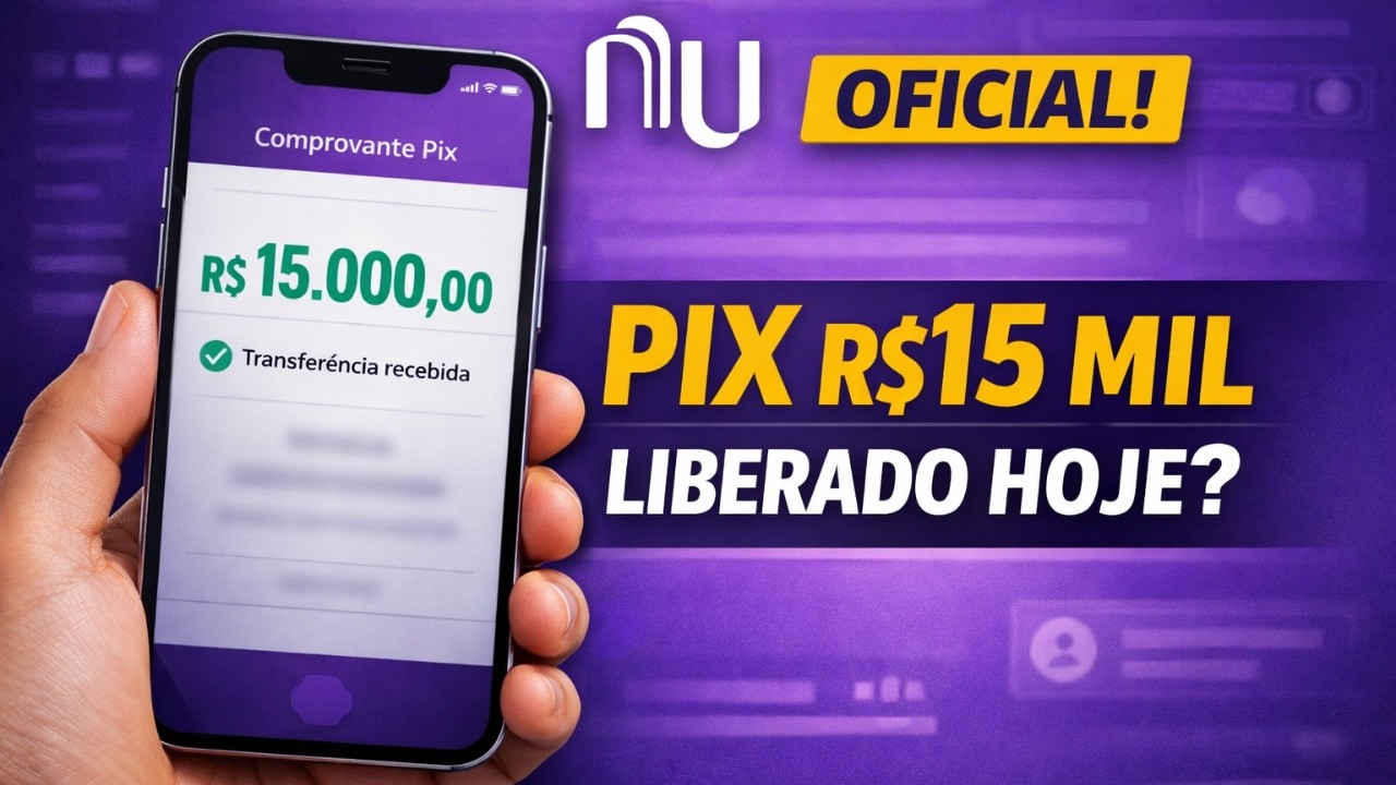 ALERTA NUBANK: Comunicado oficial libera R$ 15 mil via Pix hoje? Veja quem tem direito